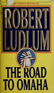 Cover of: The road to Omaha by Robert Ludlum