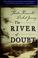 Cover of: The river of doubt