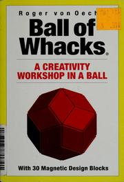 Cover of: Roger Von Oech's Ball of Whacks: A Creativity Tool for Innovators.