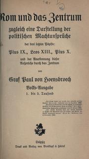 Cover of: Rom und das Zentrum, zugleich eine Darstellung der politischen Nachtansprüche der drei letzten Päpste: Pius IX., Leos XIII., Pius X., und der Anerkennung dieser Ansprüche durch das Zentrum.
