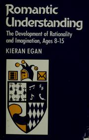 Cover of: Romantic understanding: the development of rationality and imagination, ages 8-15