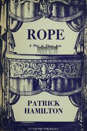 Cover of: Rope: a play by Patrick Hamilton