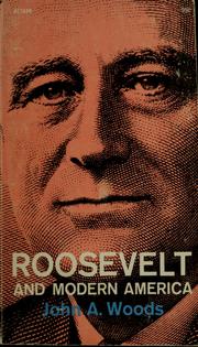 Roosevelt and modern America by John A. Woods