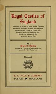 Cover of: Royal castles of England: comprising an account of those ancient fortresses which from the days of William the Conqueror either were the homes of English sovereigns or have been intimately associated with the history and romance of their lives