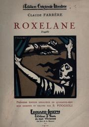 Cover of: Roxelane: tragédie.  1. éd., rehaussée de quarante-sept bois dessinés et gravés par Bonamici Poggioli.