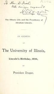 Cover of: The Illinois life and the presidency of Abraham Lincoln by A. S. Draper