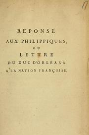 Cover of: Réponse aux Philippiques, ou, Lettre du duc d'Orléans a la nation françoise by Orléans, Louis Philippe Joseph duc d'