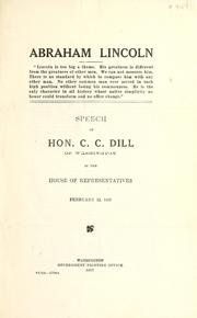 Cover of: Abraham Lincoln: speech of Hon. C.C. Dill of Washington in the House of Representatives, February 12, 1917