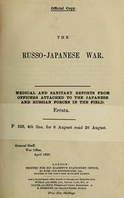 Cover of: The Russo-Japanese war: medical and sanitary reports from officers attached to the Japanese and Russian forces in the field, General staff, War office, April 1908