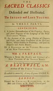 Cover of: The sacred classics defended and illustrated: or, An essay humbly offer'd towards proving the purity, propriety, and true eloquence of the writers of the New Testament. In two parts ...