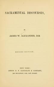 Cover of: Sacramental discourses by Alexander, James W.