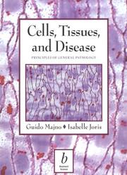 Cover of: Cells, tissues, and disease | Guido Majno