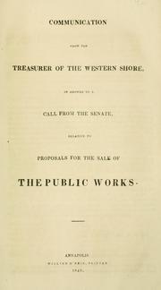 Cover of: Communication from the Treasurer of the Western Shore, in answer to a call from the Senate, relative to proposals for the sale of the public works. | Maryland. Treasurer of the Western Shore.