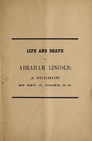 Cover of: A sermon on the life and death of Abraham Lincoln, late president of the United States.: Delivered in Smyrna, Delaware, June 1, 1865.