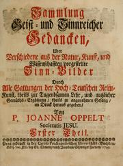 Cover of: Sammlung geist- und sinnreicher Gedancken uber verschiedene aus der Natur, Kunst, und Wissenschafften vorgestellte Sinn-Bilder by Joannes Oppelt