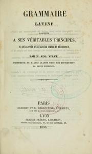 Cover of: Grammaire latine ramenée à ses véritables principes et développée d'une manière simple et méthodique