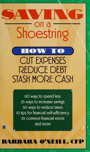 Cover of: Saving on a shoestring: how to cut expenses, reduce debt, stash more cash
