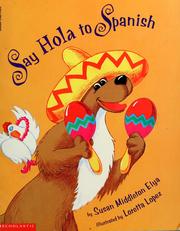 Cover of: Say hola to Spanish by Susan Middleton Elya