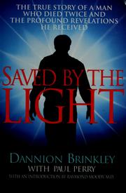 Cover of: Saved by the light: the true story of a man who died twice and the profound revelations he received