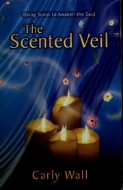 Cover of: The scented veil: using scent to awaken the soul