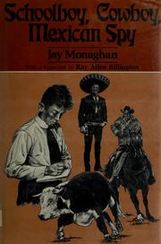 Cover of: Schoolboy, cowboy, Mexican spy by Jay Monaghan