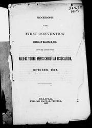 Cover of: Proceedings of the first convention held at Halifax, N.S., under the auspices of the Halifax Young Men's Christian Association, October, 1867