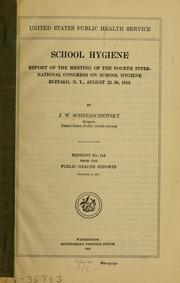 Cover of: School hygiene: Report of the meeting of the fourth International congress on school hygiene, Buffalo, N.Y., August 25-30, 1913