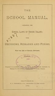 Cover of: The school manual: containing the school laws of Rhode Island; with decisions, remarks and forms, for the use of school officers.