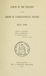 Cover of: Album of the fellows of the American gynecological society 1876-1900. by American Gynecological Society.