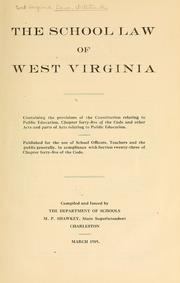 Cover of: The school law of West Virginia: containing the provisions of the constitution relating to public education, chapter forty-five of the code and other acts and parts of acts relating to public education