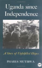 Cover of: Uganda since independence by Phares Mukasa Mutibwa