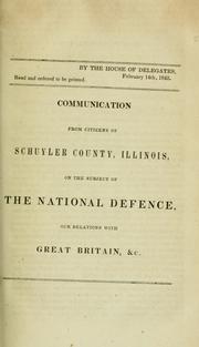 Cover of: Communication from citizens of Schuyler County, Illinois, on the subject of the national defence, our relations with Great Britain, &c. | 