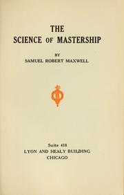 Cover of: The Science of mastership. by Samuel Robert Maxwell