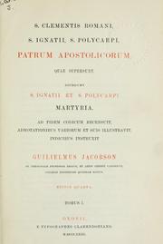 Cover of: S. Clementis Romani, S. Ignatii, S. Polycarpi, Patrum Apostolicorum, quae supersunt, accedunt S. Ignatii et S. Polycarpi Martyria