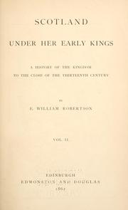 Cover of: Scotland Under Her Early Kings: A History of the Kingdom to the Close of the Thirteenth Century by Eben William Robertson