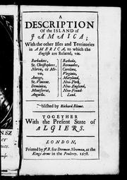 Cover of: A Description of the island of Jamaica: with the other isles and territories in America to which the English are related, viz Barbadoes, St. Christophers, Nievis, or Mevis, Antego, St. Vincent, Dominica, Montferrat, Anguilla, Barbada, Bermudes, Carolina, Virginia, Maryland, New-York, New-England, New-Foundland