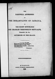 Cover of: The Farewell addresses of the inhabitants of Jamaica to the Right Honorable Sir Charles Theophilus Metcalfe, Baronet, &c., &c., governor of the island by Metcalfe, Charles Theophilus Metcalfe Baron