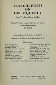 Cover of: Searchlights on delinquency: new psychoanalytic studies dedicated to Professor August Aichhorn on the occasion of his seventieth birthday, July 27, 1948.