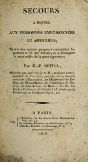 Cover of: Secours à donner aux personnes empoisonnées ou asphyxiées by Matthieu Joseph Bonaventure Orfila