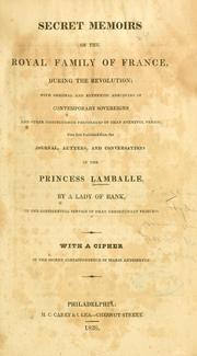 Cover of: Secret memoirs of the royal family of France, during the revolution by Lamballe, Marie Therèse Louise de Savoie-Carignan princesse de