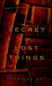 Cover of: The secret of lost things by Sheridan Hay