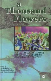 Cover of: A Thousand Flowers: Social Struggles Against Structural Adjustment in African Universities