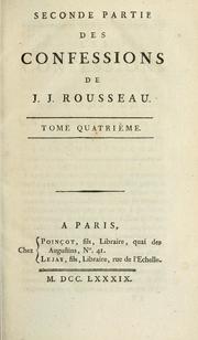 Cover of: Seconde partie des Confessions de J.J. Rousseau.  Tome troisième[-quatrième]