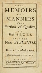 Cover of: Secret memoirs and manners of several persons of quality, of both sexes: From the New Atalantis, an island in the Mediteranean