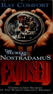 Cover of: The secrets of Nostradamus exposed: undisclosed mysteries of "the world's greatest prophet"