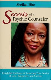 Secrets of a psychic counselor by Sheilaa Hite