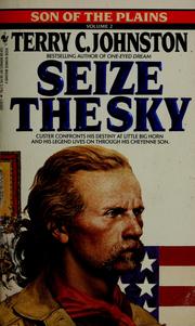 Cover of: Seize the sky by Terry C. Johnston