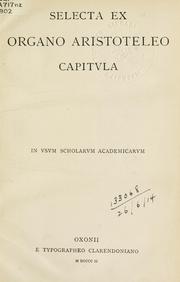 Cover of: Selecta ex Organo Aristoteleo capitula by Aristotle