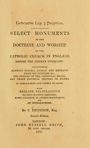 Cover of: Select monuments of the doctrine and worship of the Catholic Church in England before the Norman Conquest by Ebenezer Thomson, Ebenezer Thomson