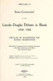 Cover of: Semi-centennial of the Lincoln-Douglas debates in Illinois, 1858-1908: circular of suggestions for school celebrations